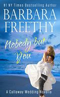 Nobody But You: A Callaway Wedding Novella by Barbara Freethy