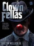 ClownFellas: Tales of the Bozo Family by Carlton Mellick, III