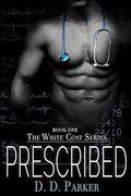 Prescribed (The White Coat #1) by D.D. Parker