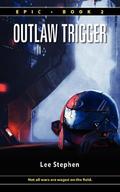 Outlaw Trigger (Epic #2) by Lee Stephen