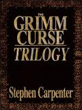 The Grimm Curse Trilogy (The Grimm Curse #1-3) by Stephen Carpenter