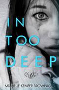 In Too Deep (In Too Deep #1) by Michelle Kemper Brownlow