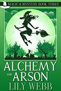 Alchemy and Arson (Magic & Mystery #3) by Lily Webb