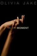 In the Moment (Moments #1) by Olivia Jake