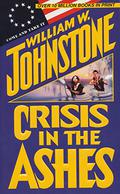 Crisis in the Ashes by William W. Johnstone