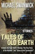 Tales of Old Earth by Michael Swanwick, Bruce Sterling