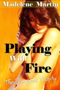 Playing with Fire: The Dragon's Trophy by Madelene Martin