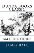 Am I Still There? by James R. Hall