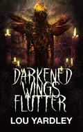 Darkened Wings Flutter by Lou Yardley