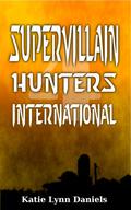 Supervillain Hunters, International (Supervillain of the Day #4) by Katie Lynn Daniels