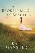 A Broken Kind of Beautiful by Katie Ganshert