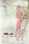 A Graceful Mess by Nacole Stayton