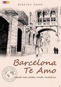 Barcelona, Te Amo: Masih Ada Sketsa Rindu Untukmu (Setiap Tempat Punya Cerita #2) by Kireina Enno