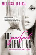 The Perfect Distraction by Melissa Rolka