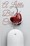 A Little Bit Of Crazy by A.E. Murphy