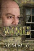 Soldier by A.K.M. Miles