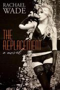 The Replacement (The Replacement #1) by Rachael Wade