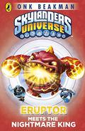 Skylanders Universe: Eruptor Meets the Nightmare King (The Mask of Power #7) by Onk Beakman