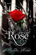 Every Rose (Every Rose #1) by Lynetta Halat