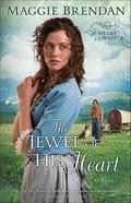 The Jewel of His Heart (The Heart of the West #2) by Maggie Brendan