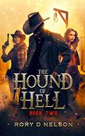 The Hound of Hell: Hunt For The Demon Knight (The Hound of Hell #2) by Rory D. Nelson