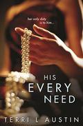 His Every Need (Beauty and the Brit #1) by Terri L. Austin