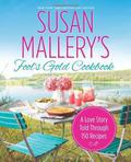 Susan Mallery's Fool's Gold Cookbook: A Love Story Told Through 150 Recipes by Susan Mallery