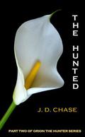 The Hunted (Orion the Hunter #2) by J.D. Chase