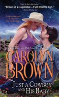 Just a Cowboy and His Baby by Carolyn Brown