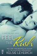 Feel the Rush (Hard Feelings #2) by Kelsie Leverich