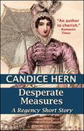 Desperate Measures  (A Regency Short Story) by Candice Hern