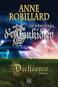 Déchéance (Les Héritiers d'Enkidiev #10) by Anne Robillard
