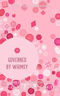 Governed by Whimsy (Songs of the Amaranthine #4) by Forthright .