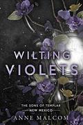 Wilting Violets (Sons of Templar MC - New Mexico #2) by Anne Malcom