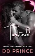 Twisted (Savage Alpha Shifters #2) by D.D. Prince