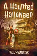 A Haunted Halloween by Paul Melniczek
