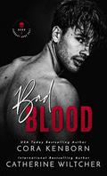 Bad Blood: A Dark Mafia Romance by Cora Kenborn, Catherine Wiltcher