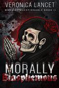 Morally Blasphemous (Morally Questionable #2) by Veronica Lancet