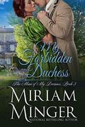 My Forbidden Duchess by Miriam Minger