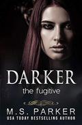 Darker: The Fugitive by M. S. Parker