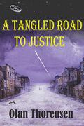 A Tangled Road to Justice by Olan Thorensen