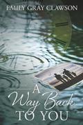 A Way Back To You by Emily Gray Clawson
