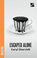 Escaped Alone by Caryl Churchill