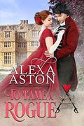 To Tame a Rogue by Alexa Aston