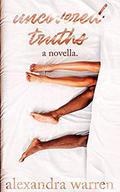 Uncovered Truths: A Novella by Alexandra Warren