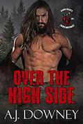 Over The High Side (Sacred Hearts MC Pacific Northwest #1) by A.J. Downey
