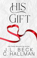 His Gift: A Valentine's Romance Novella by C. Hallman
