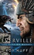 The City of Worms (Everville #2) by Roy Huff