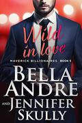 Wild In Love by Bella Andre, Jennifer Skully