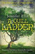 A Quill Ladder (Derivatives of Displacement #2) by Jennifer Ellis